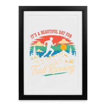 It'a a Beautiful Day for Trail Running - Framed poster (27 × 37 cm) - black - Front
