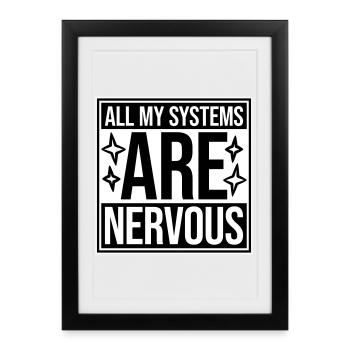 All My Systems Are Nervous Funny Fear Nerd Logo - Framed poster (27 × 37 cm) - black - Front
