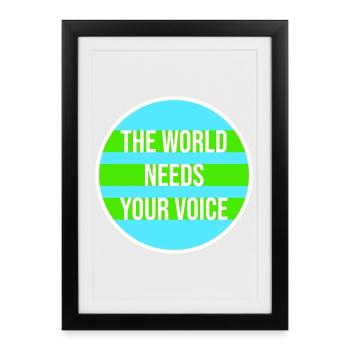 The World Needs Your Voice Inspirational Quote - Framed poster (27 × 37 cm) - black - Front