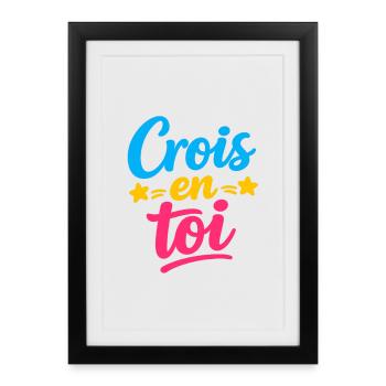 Crois en toi  - Affiche encadrée (27 × 37 cm) - noir - Devant