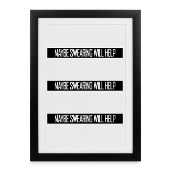 Maybe Swearing Will Help Sarcastic Saying Graphic - Framed poster (27 × 37 cm) - black - Front