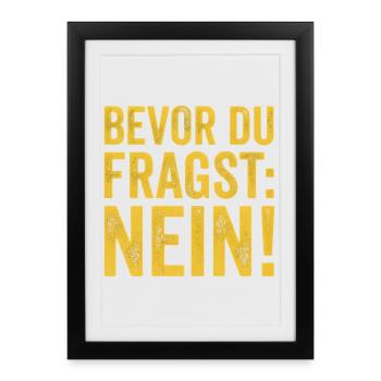 Spruch Bevor du fragst Nein - Gerahmtes Poster (27 × 37 cm) - Schwarz - Vorne