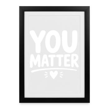 You Matter – Encouraging Mental Health Statement - Framed poster (27 × 37 cm) - black - Front