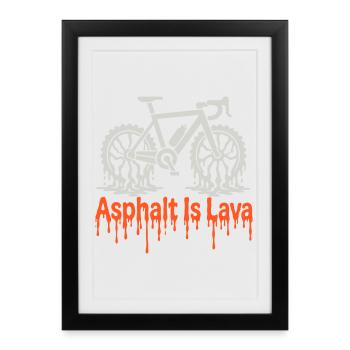 Asphalt Is Lava Bike - Framed poster (27 × 37 cm) - black - Front