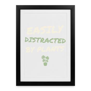Easily Distracted By Plants - Framed poster (27 × 37 cm) - black - Front