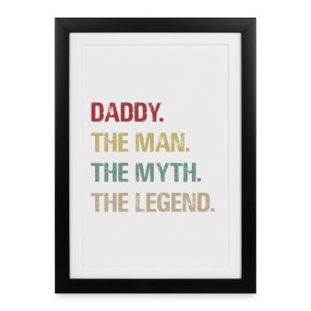 Daddy. The man. The Myth. The Legend - Framed poster (27 × 37 cm) - black - Front