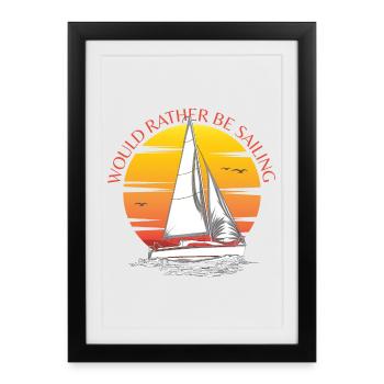 Would Rather Be Sailing - Framed poster (27 × 37 cm) - black - Front