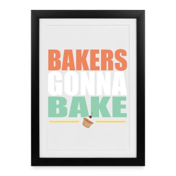 Baking Bakers Gonna Bake - Framed poster (27 × 37 cm) - black - Front