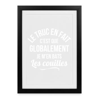 je m'en fiche, je m'en fous, rien à battre - Affiche encadrée (27 × 37 cm) - noir - Devant