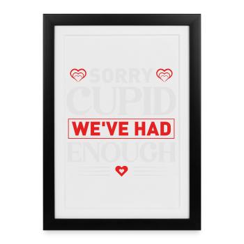 Désolé Cupidon, nous en avions assez de citation T-shirt - Affiche encadrée (27 × 37 cm) - noir - Devant