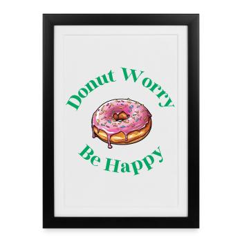 Donut Worry Be Happy - Funny Donut Saying - Framed poster (27 × 37 cm) - black - Front