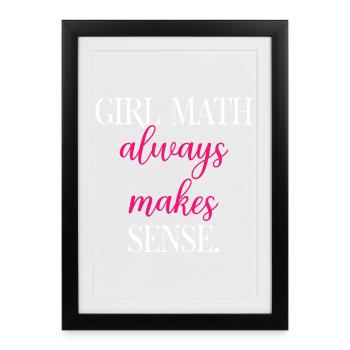 Girl Math Always Makes Perfect Sense Logic	 - Framed poster (27 × 37 cm) - black - Front