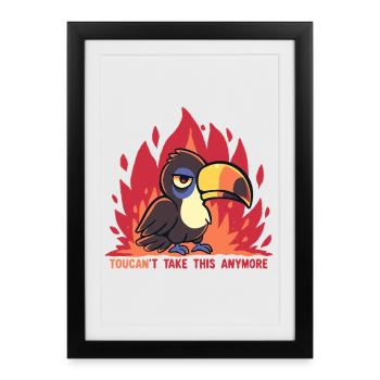 Toucan't Take This Anymore.  - Framed poster (27 × 37 cm) - black - Front