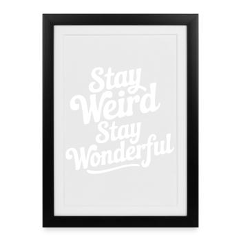Stay Weird Stay Wonderful - Framed poster (27 × 37 cm) - black - Front