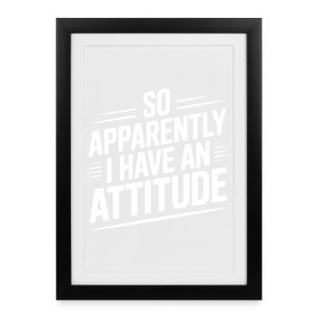 Donc, apparemment, j’ai une attitude - Affiche encadrée (27 × 37 cm) - noir - Devant