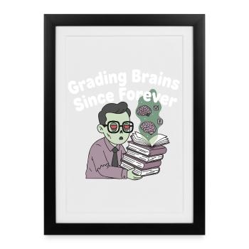 Grading Brains Since Forever - Framed poster (27 × 37 cm) - black - Front