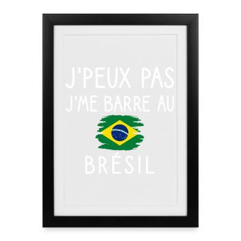 J’peux Pas J’me Barre au Brésil Humour Voyage - Affiche encadrée (27 × 37 cm) - noir - Devant