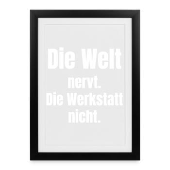 The world is annoying, but the workshop is not - Framed poster (27 × 37 cm) - black - Front