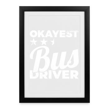 Okayest Bus Driver - Framed poster (27 × 37 cm) - black - Front