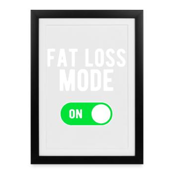 Fat Loss Mode ON Diet Nutrition Fat Loss - Framed poster (27 × 37 cm) - black - Front