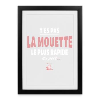 T’es pas la mouette la plus rapide du port, humour - Affiche encadrée (27 × 37 cm) - noir - Devant