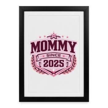 Mommy Since 2025 – Proud New Mom Design - Framed poster (27 × 37 cm) - black - Front