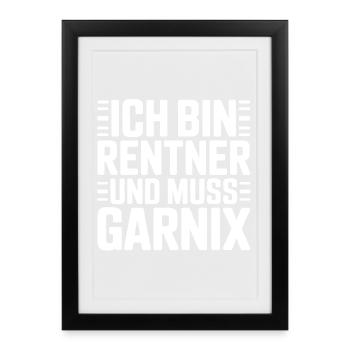 Ich bin Rentner – Muss gar nix - Gerahmtes Poster (27 × 37 cm) - Schwarz - Vorne