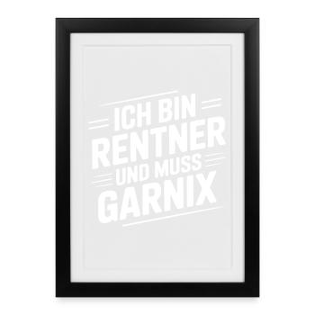 Ich bin Rentner – Muss Garnix - Gerahmtes Poster (27 × 37 cm) - Schwarz - Vorne