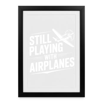 Toujours en train de jouer avec des avions - Affiche encadrée (27 × 37 cm) - noir - Devant