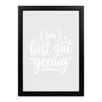 Du Bist Gut Genug Internet Meme - Gerahmtes Poster (27 × 37 cm) - Schwarz - Vorne