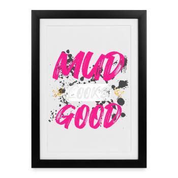 Mud looks good Schlammlauf Mud Run Muddy Race - Framed poster (27 × 37 cm) - black - Front
