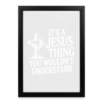 C’est une chose de Jésus que tu ne comprendrais pas - Affiche encadrée (27 × 37 cm) - noir - Devant