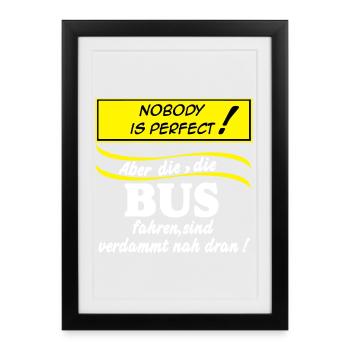 Bus Driver Bus Bus Driver Nobody (25) - Framed poster (27 × 37 cm) - black - Front