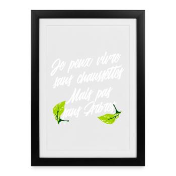 Je peux vivre sans chaussettes mais pas sans arbre - Affiche encadrée (27 × 37 cm) - noir - Devant