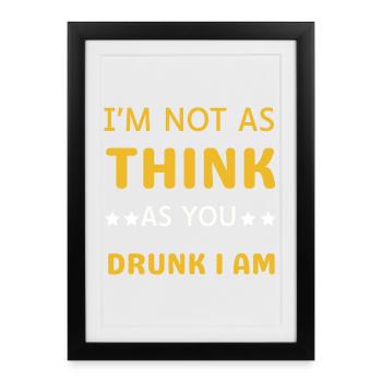 I'm not as drunk as you think - Framed poster (27 × 37 cm) - black - Front