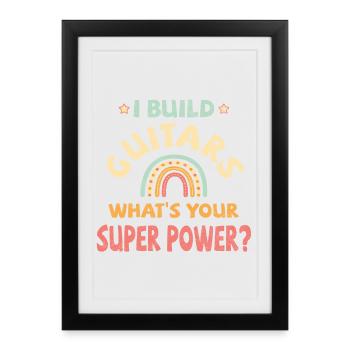 Je construis des guitares quel est votre super pouvoir? - Affiche encadrée (27 × 37 cm) - noir - Devant
