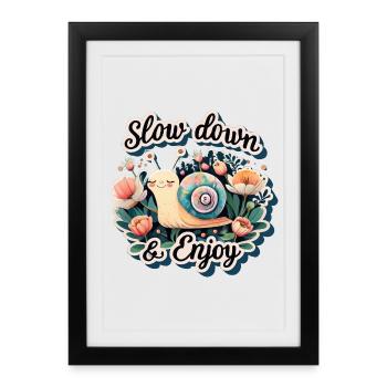slow down an enjoy - Framed poster (27 × 37 cm) - black - Front