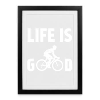 Cycling - Life is Good - Framed poster (27 × 37 cm) - black - Front