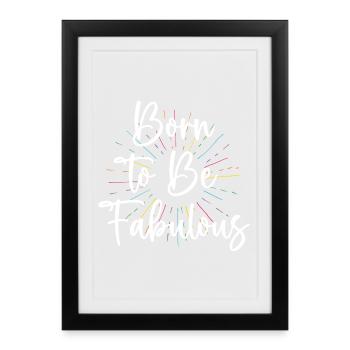 LGBT Pride Month - Born To Be Fabulous - Framed poster (27 × 37 cm) - black - Front