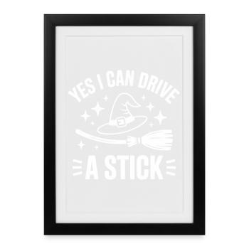 Yes I Can Drive A Stick - Affiche encadrée (27 × 37 cm) - noir - Devant