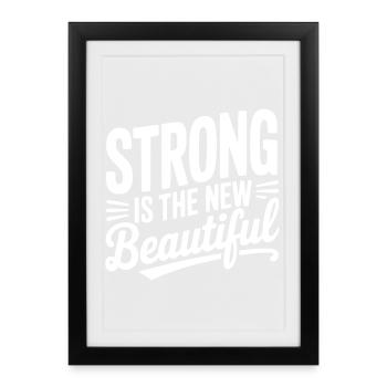 Strong is the New Beautiful - Framed poster (27 × 37 cm) - black - Front