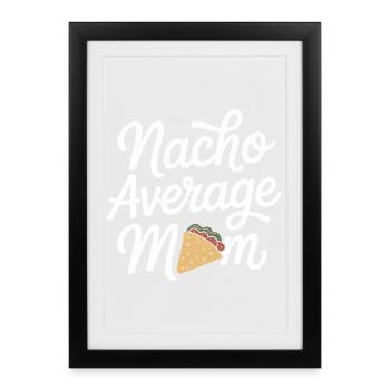 Nacho Maman Moyenne Drôle - Affiche encadrée (27 × 37 cm) - noir - Devant