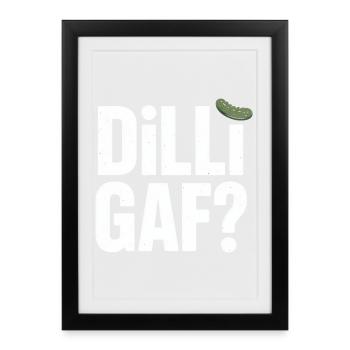 DILLIGAF? Dill Cucumber Sarcasm Humor Saying - Framed poster (27 × 37 cm) - black - Front