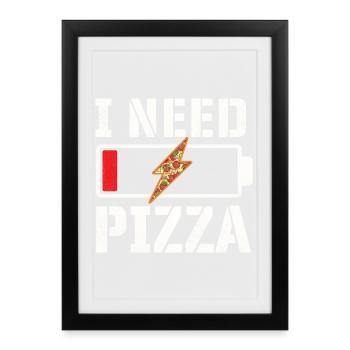J’ai besoin de pizza, citation de nourriture drôle, amateur de pizza - Affiche encadrée (27 × 37 cm) - noir - Devant