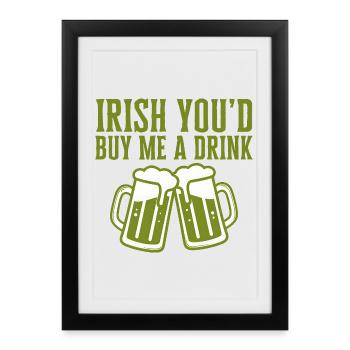 Irlandais : Tu m’achèterais un verre Citation drôle - Affiche encadrée (27 × 37 cm) - noir - Devant