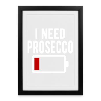 J’ai besoin d’une décharge de batterie drôle de Prosecco Wine - Affiche encadrée (27 × 37 cm) - noir - Devant