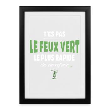 T’es pas le feu vert le plus rapide – Vanne - Affiche encadrée (27 × 37 cm) - noir - Devant