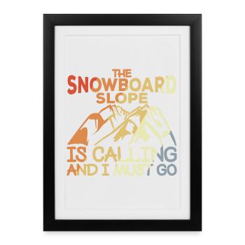 Snowboard slope is calling and I have to go - Framed poster (27 × 37 cm) - black - Front