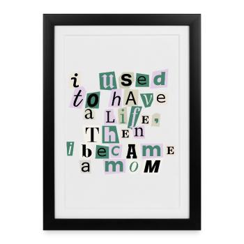 Avait l’habitude d’avoir une vie – Citation de maman - Affiche encadrée (27 × 37 cm) - noir - Devant