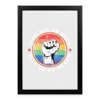 SIND WIR ZU BUNT - BIST DU ZU BRAUN - GEGEN RECHTS - Gerahmtes Poster (27 × 37 cm) - Schwarz - Vorne